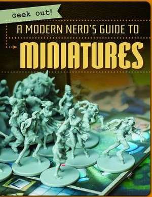 A Modern Nerd's Guide to Miniatures de Amanda Vink