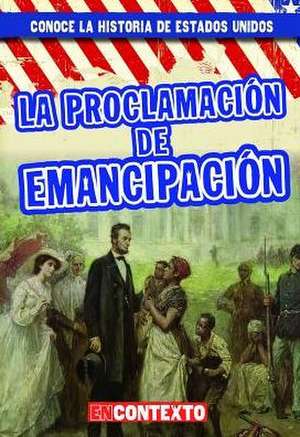 La Proclamacion de Emancipacion (the Emancipation Proclamation) de Seth Lynch