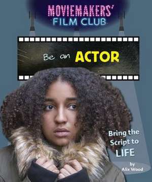 Be an Actor de Alix Wood