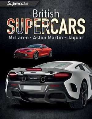 British Supercars: McLaren, Aston Martin, Jaguar de Paul Mason