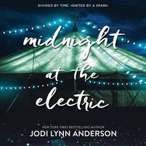 Midnight at the Electric de Jodi Lynn Anderson