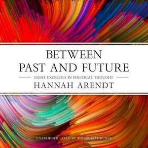 Between Past and Future de Hannah Arendt