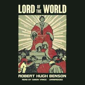 Lord of the World de Robert Hugh Benson