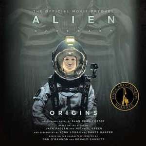 Alien: Covenant Origins-The Official Movie Prequel de Alan Dean Foster