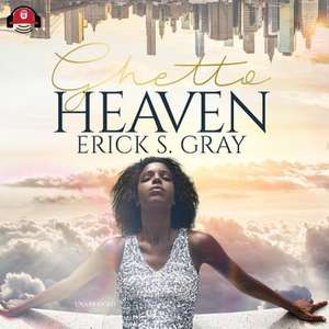 Ghetto Heaven de Erick S. Gray