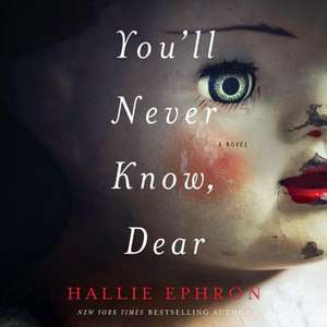 You'll Never Know, Dear: A Novel of Suspense de Hallie Ephron