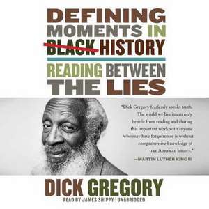 Defining Moments in Black History: Reading Between the Lies de Dick Gregory