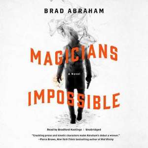 Magicians Impossible de Brad Abraham