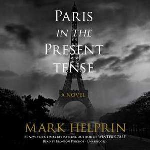 Paris in the Present Tense de Mark Helprin