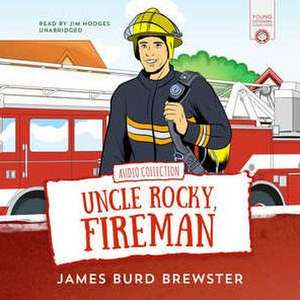 The Adventures of Uncle Rocky, Fireman: Audio Collection de James Burd Brewster