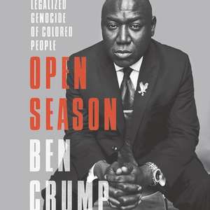 Open Season: The Systemic Legalization of Discrimination de Benjamin Crump