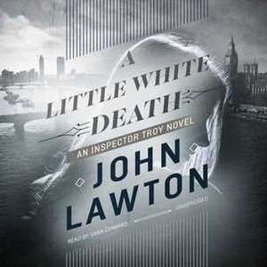 A Little White Death: An Inspector Troy Novel de John Lawton