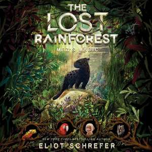 The Lost Rainforest: Mez's Magic de Eliot Schrefer