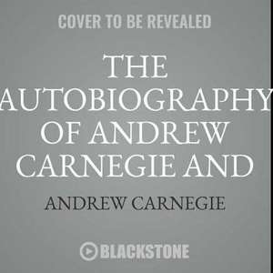 The Autobiography of Andrew Carnegie and the Gospel of Wealth de Andrew Carnegie