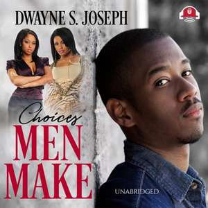 Choices Men Make de Dwayne S. Joseph