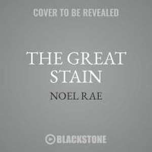 The Great Stain: Witnessing American Slavery de Noel Rae