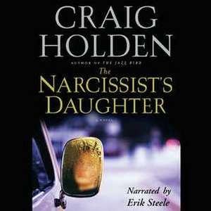 The Narcissist's Daughter de Craig Holden