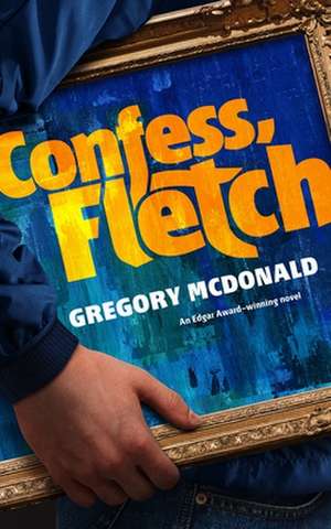 Confess, Fletch de Gregory Mcdonald