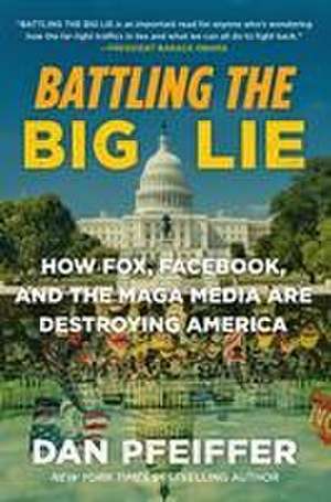 Battling the Big Lie de Dan Pfeiffer