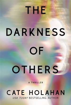 The Darkness of Others de Cate Holahan