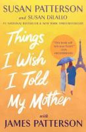 Things I Wish I Told My Mother de Susan Patterson