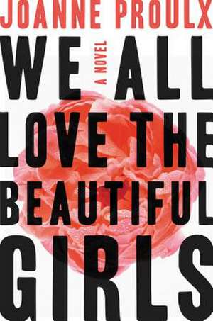 We All Love the Beautiful Girls de Joanne Proulx