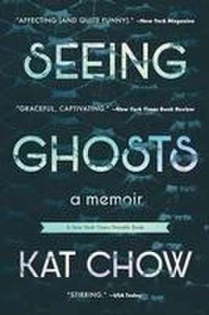 Seeing Ghosts de Kat Chow