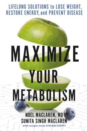 Maximize Your Metabolism de Noel Maclaren MD