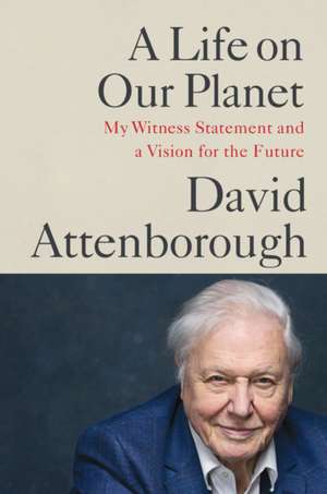 A Life on Our Planet de David Attenborough