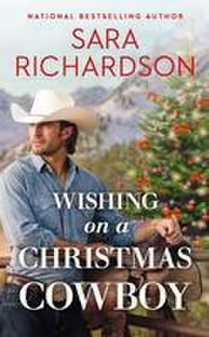 Wishing on a Christmas Cowboy de Sara Richardson