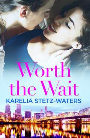 Worth the Wait de Karelia Stetz-Waters