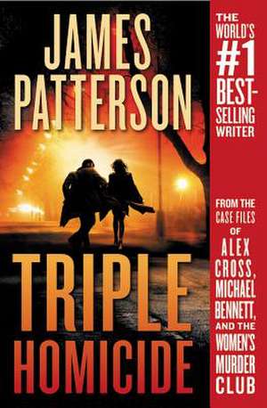 Triple Homicide: From the case files of Alex Cross, Michael Bennett, and the Women's Murder Club de James Patterson