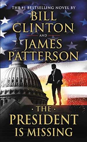 The President Is Missing: A Novel de James Patterson