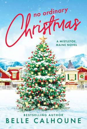 No Ordinary Christmas de Belle Calhoune