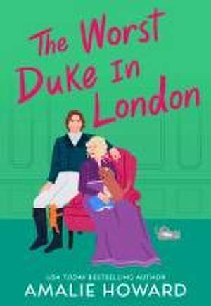 The Worst Duke in London de Amalie Howard