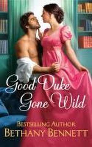 Good Duke Gone Wild de Bethany Bennett