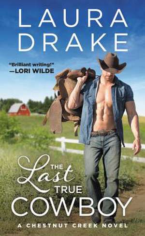 The Last True Cowboy de Laura Drake