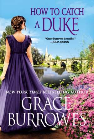 How to Catch a Duke de Grace Burrowes