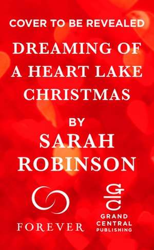 Dreaming of a Heart Lake Christmas de Sarah Robinson