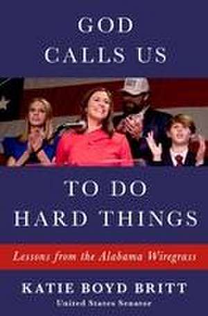 God Calls Us to Do Hard Things de Katie Boyd Britt