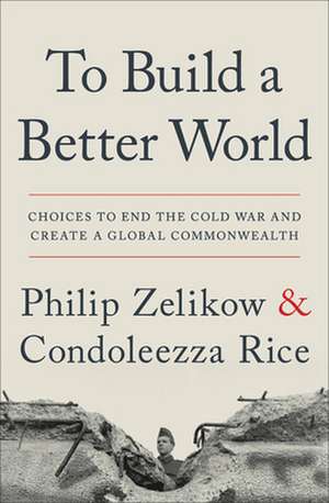 To Build a Better World de Philip Zelikow