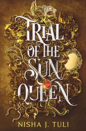 Trial of the Sun Queen de Nisha J Tuli