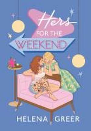 Hers for the Weekend de Helena Greer