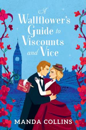 A Wallflower's Guide to Viscounts and Vice de Manda Collins