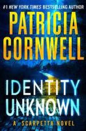 Identity Unknown de Patricia Cornwell