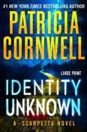 Identity Unknown de Patricia Cornwell