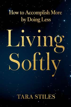 Living Softly de Tara Stiles