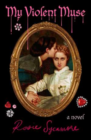 My Violent Muse de Rosie Sycamore