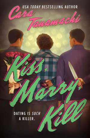 Kiss, Marry, Kill de Cara Tanamachi