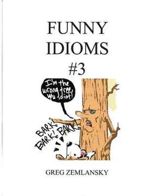 Funny Idioms #3 de Greg Zemlansky